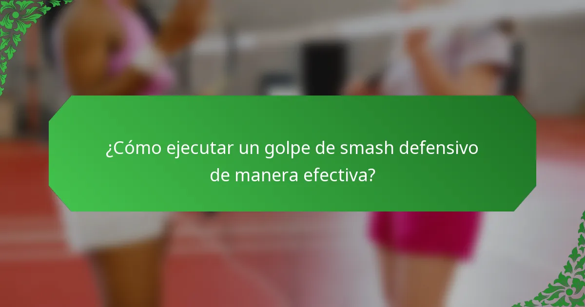 ¿Cómo ejecutar un golpe de smash defensivo de manera efectiva?