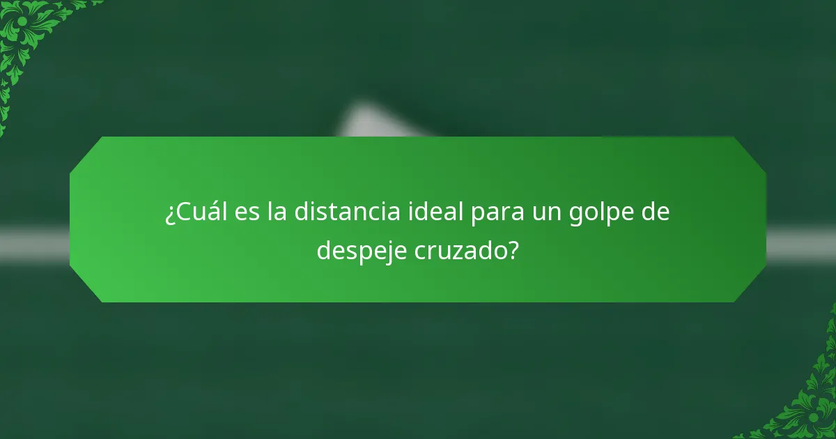 ¿Cuál es la distancia ideal para un golpe de despeje cruzado?