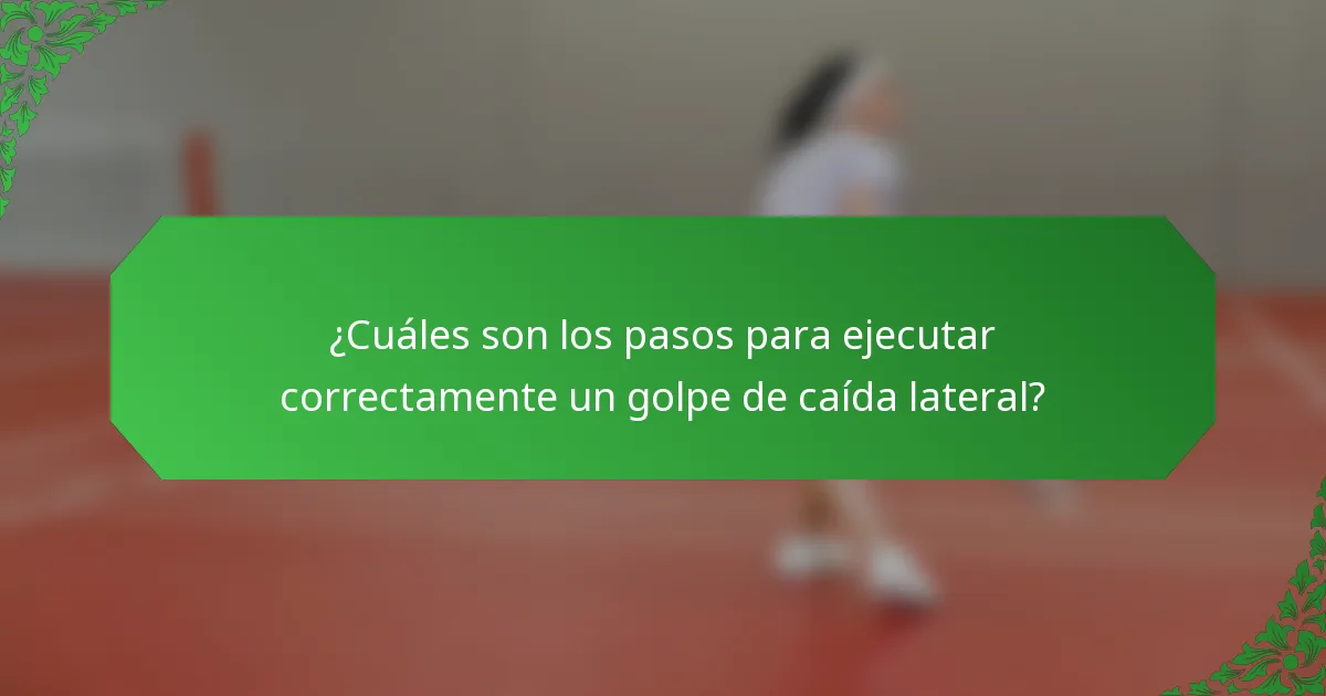 ¿Cuáles son los pasos para ejecutar correctamente un golpe de caída lateral?