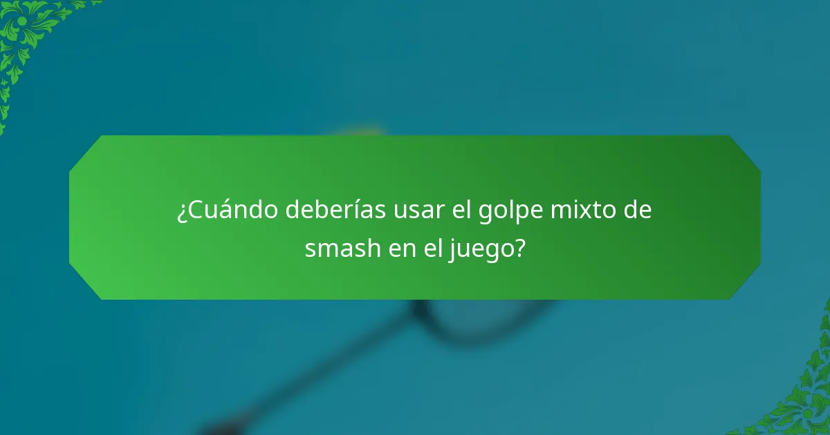 ¿Cuándo deberías usar el golpe mixto de smash en el juego?