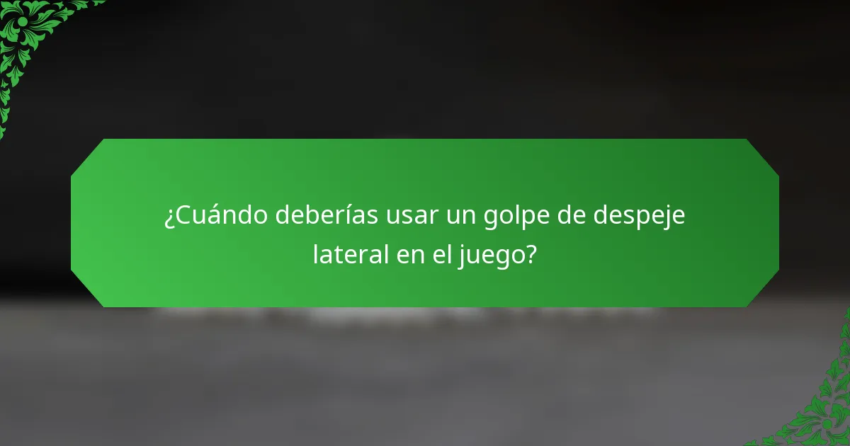 ¿Cuándo deberías usar un golpe de despeje lateral en el juego?