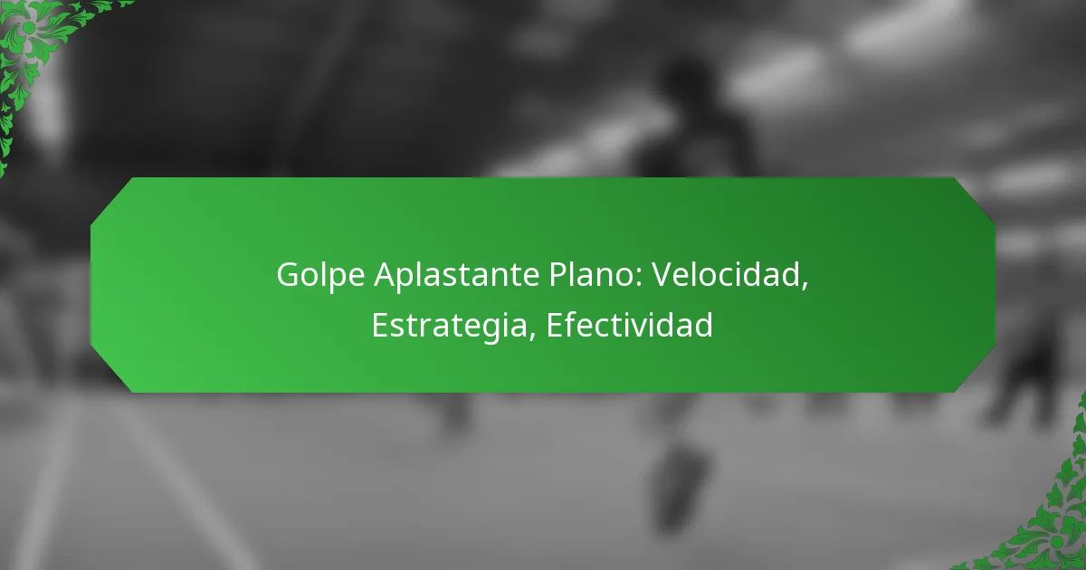 Golpe Aplastante Plano: Velocidad, Estrategia, Efectividad